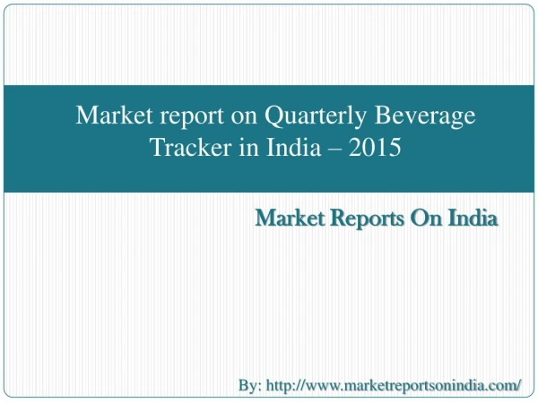 Market report on Quarterly Beverage Tracker in India – 2015