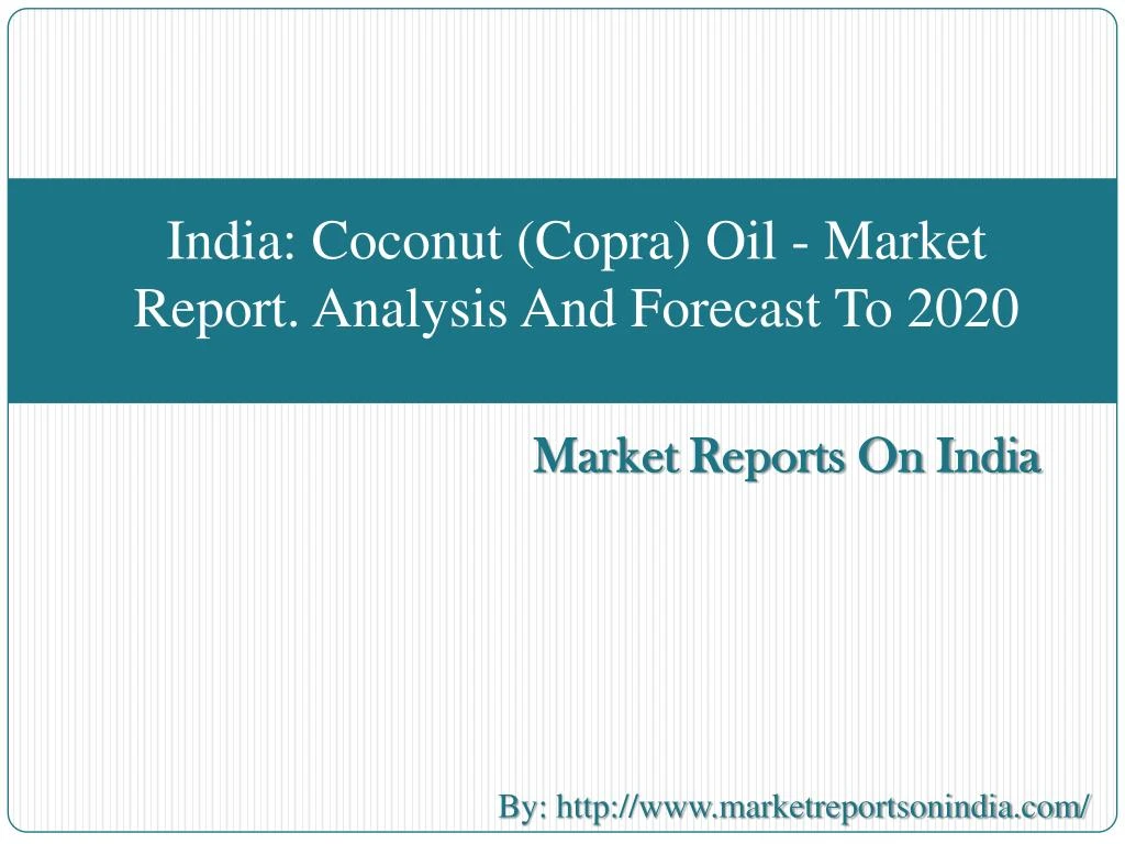 india coconut copra oil market report analysis and forecast to 2020