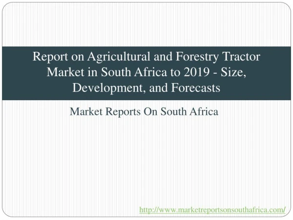 Report on Agricultural and Forestry Tractor Market in South Africa to 2019 - Size, Development, and Forecasts