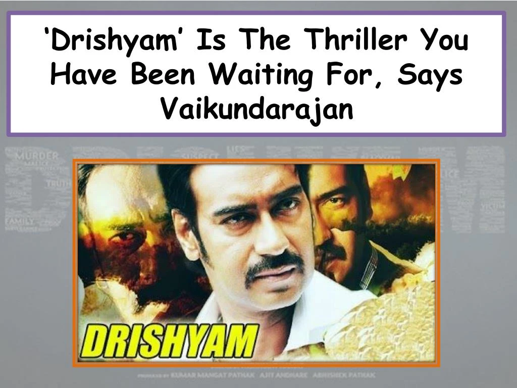 drishyam is the thriller you have been waiting for says vaikundarajan