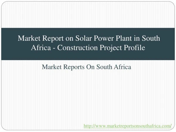 Market Report on Solar Power Plant in South Africa - Construction Project Profile