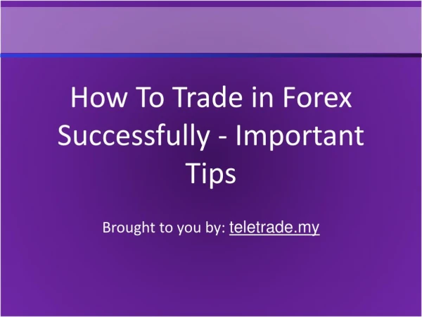How To Trade in Forex Successfully - Important Tips