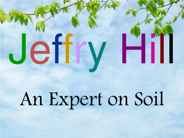 Jeffry Hill - An Expert on Soil