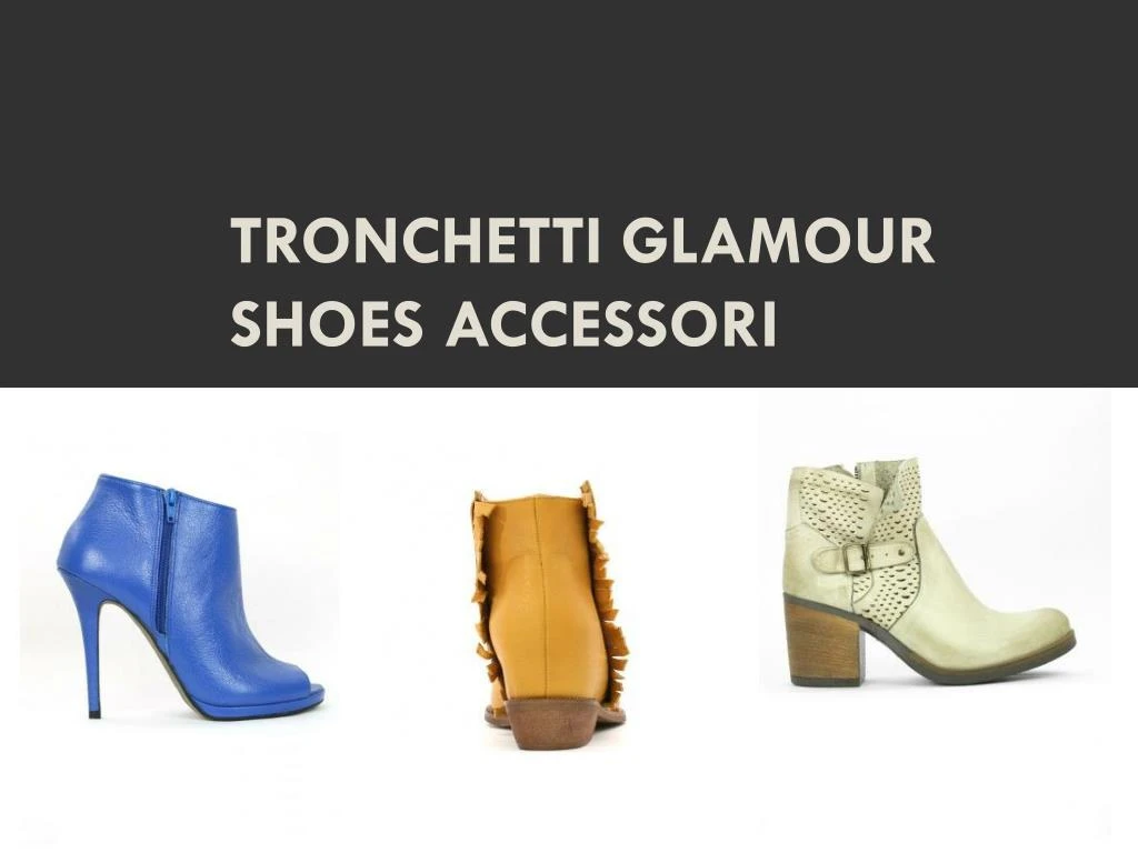 tronchetti glamour shoes accessori