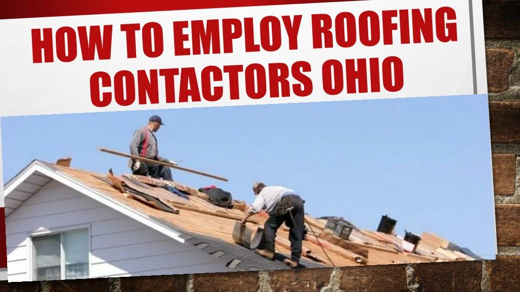 how to employ roofing contactors ohio
