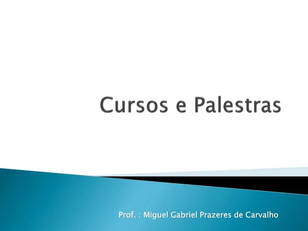 Cursos e palestras - Prof. Miguel Gabriel Prazeres de Carvalho