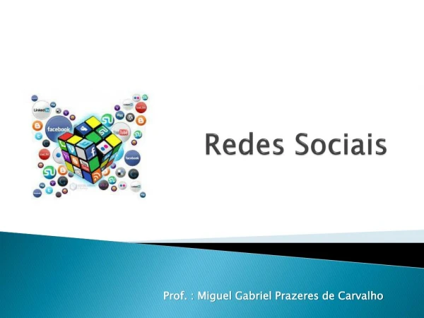 Redes sociais - Prof. Miguel Gabriel Prazeres de Carvalho