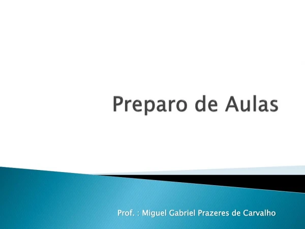 Preparo de Aulas - Prof. Miguel Gabriel Prazeres de Carvalho