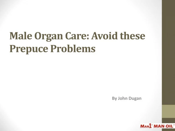 Male Organ Care - Avoid these Prepuce Problems
