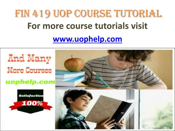 FIN 419 UOP COURSE Tutorial/UOPHELP