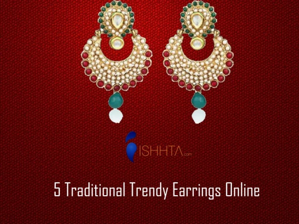 5 Traditional Trendy Earrings Online