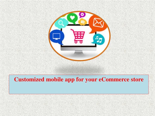 Customized mobile app for your eCommerce store