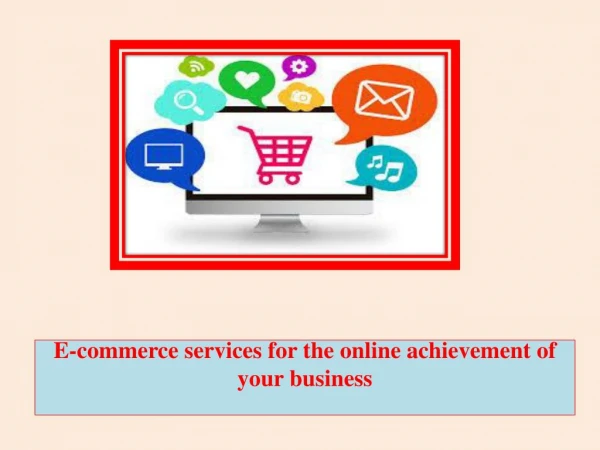 E-commerce services for the online achievement of your business