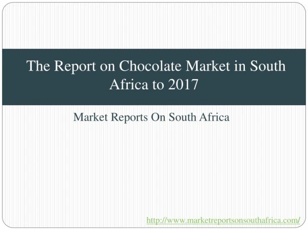 The Report on Chocolate Market in South Africa to 2017