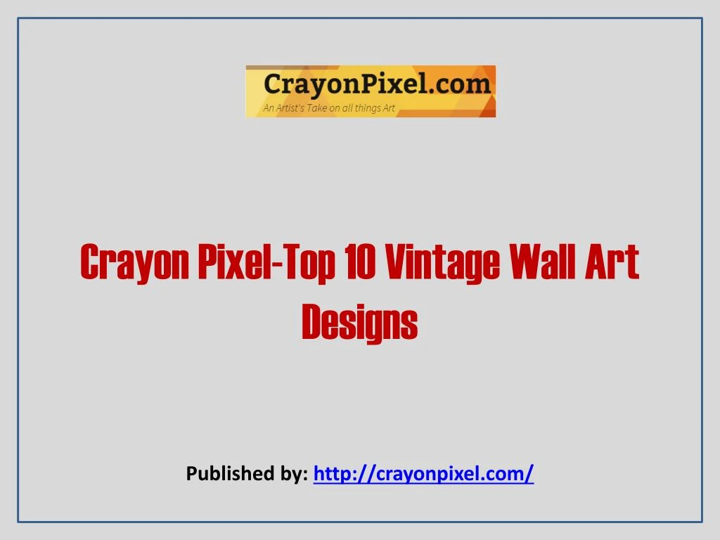 crayon pixel top 10 vintage wall art designs