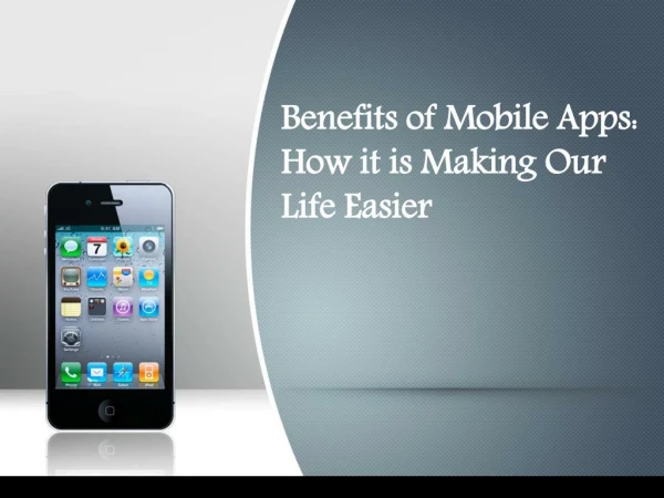 Benefits of Mobile Apps: How it is Making Our Life Easier