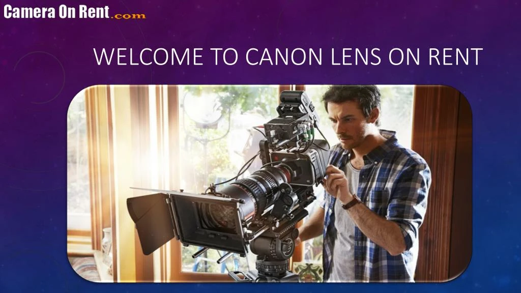 welcome to canon lens on rent