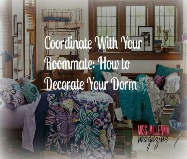 Coordinate With Your Roommate: How to Decorate Your Dorm