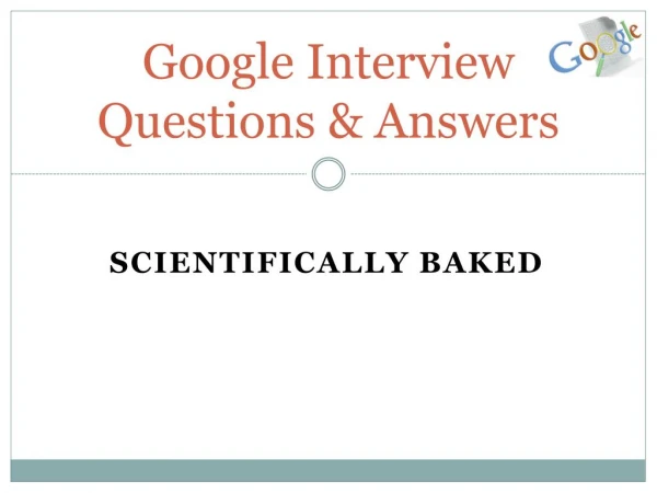 Google Interview Questions and Answers Scientifically Baked