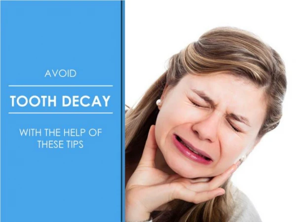 Avoid Tooth Decay with the Help of These Tips