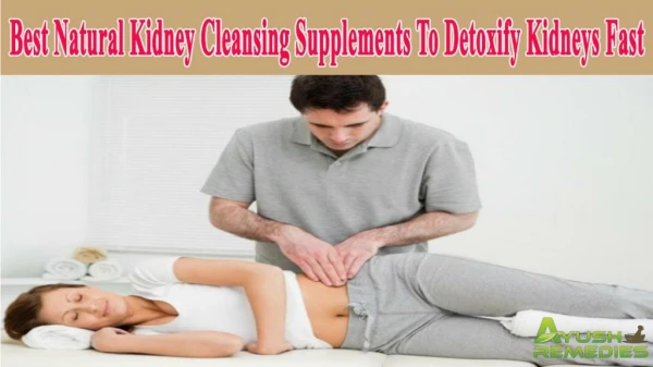 Best Natural Kidney Cleansing Supplements To Detoxify Kidneys Fast