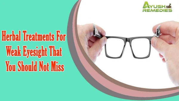 Herbal Treatments For Weak Eyesight That You Should Not Miss