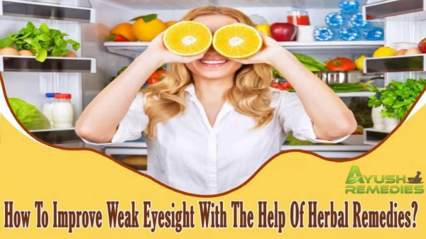 How To Improve Weak Eyesight With The Help Of Herbal Remedies?