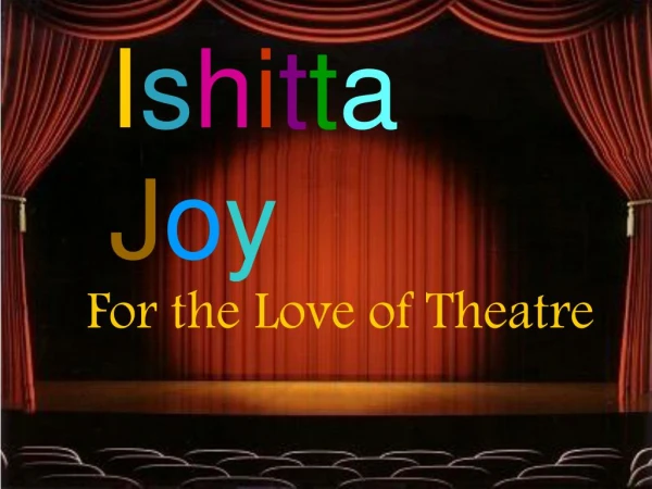 Ishitta Joy - For the Love of Theatre