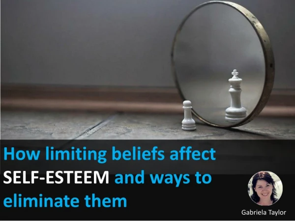 How Limiting Beliefs Affect Self-Esteem and Ways to Eliminate Them
