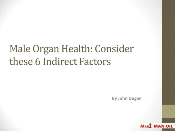 Male Organ Health: Consider these 6 Indirect Factors