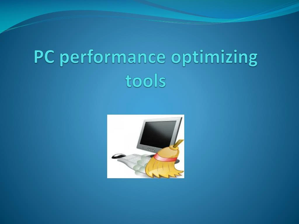 pc performance optimizing tools