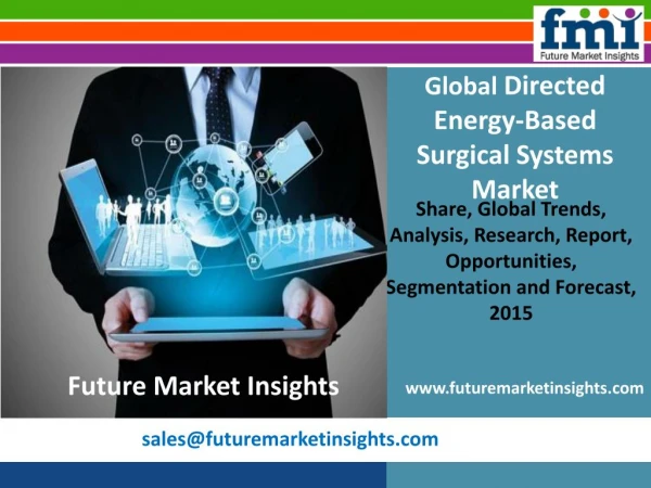 Directed Energy-Based Surgical Systems Market: Global Industry Analysis and Opportunity Assessment 2015-2025 by Future M