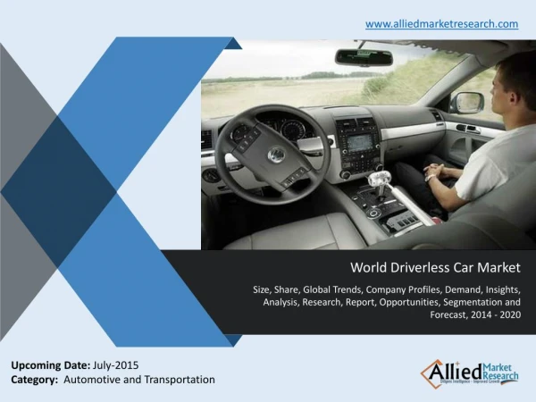 World Driverless Car Market Size, Share, Trends, Analysis, Opportunities, Forecasts 2014-2020