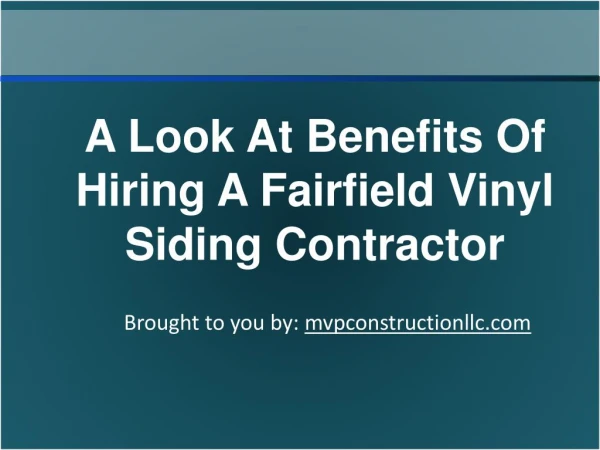A Look At Benefits Of Hiring A Fairfield Vinyl Siding Contractor