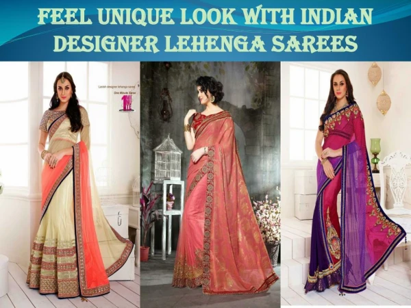 Feel Unique Look With Indian designer Lehenga sarees