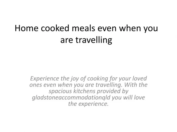 Home cooked meals even when you are travelling