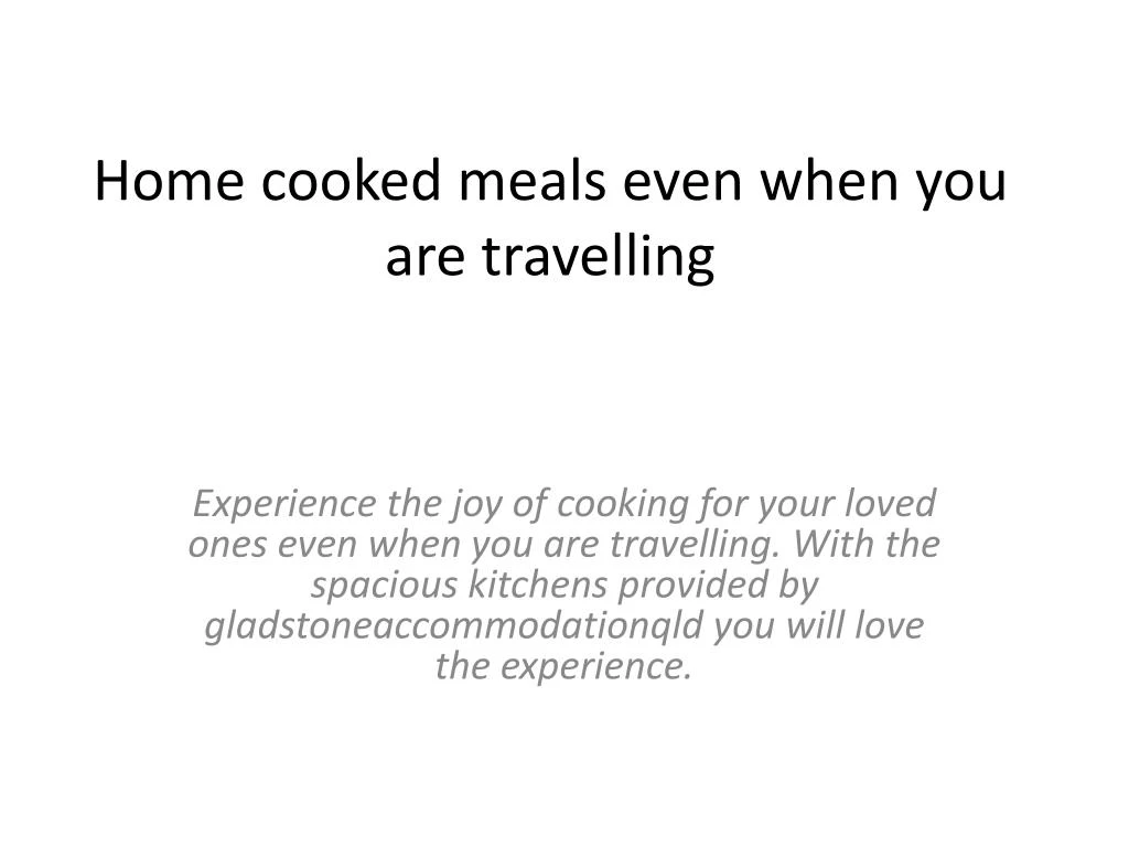 home cooked meals even when you are travelling