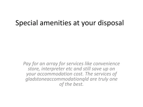 Special amenities at your disposal