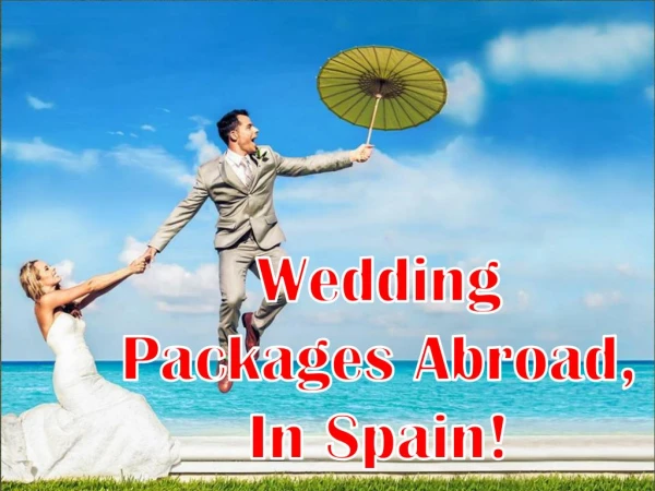Wedding Packages Abroad,In Spain!