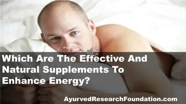 Which Are The Effective And Natural Supplements To Enhance Energy?