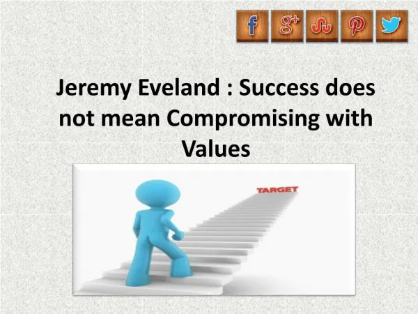 Jeremy Eveland, Success does not mean Compromising with Values