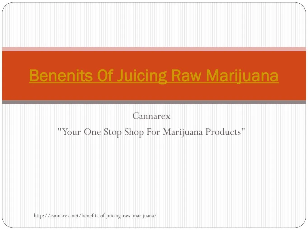 benenits of juicing raw marijuana