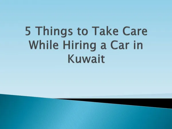 5 things to take care while hiring a car in kuwait