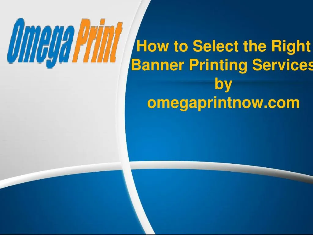 how to select the right banner printing services by omegaprintnow com