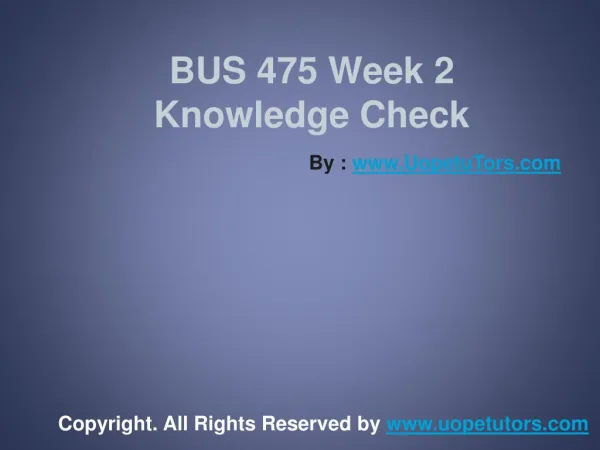 BUS 475 Week 2 Knowledge Check UOP New Tutorials