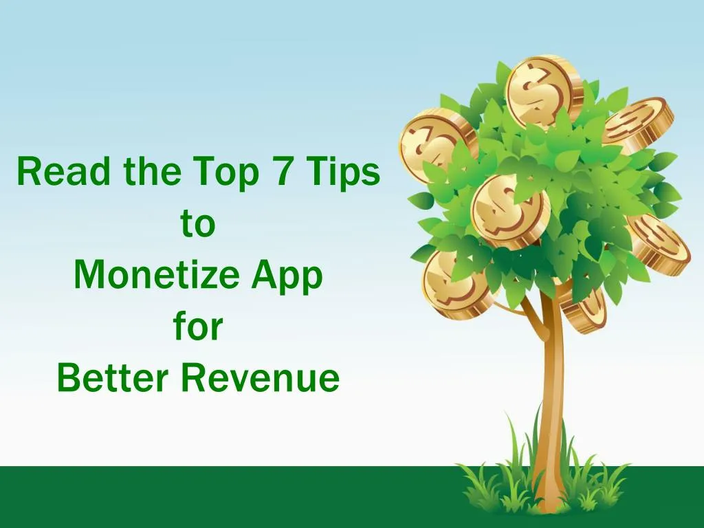 read the top 7 tips to monetize app for better revenue