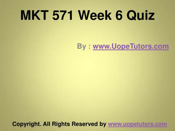 MKT 571 Week 6 Quiz UOP New Tutorials