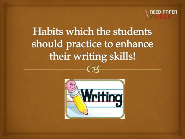 Habits which the students should practice to enhance their writing skills!