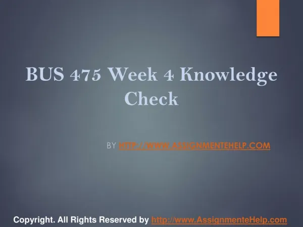 BUS 475 Week 4 Knowledge Check Complete Assignment Help