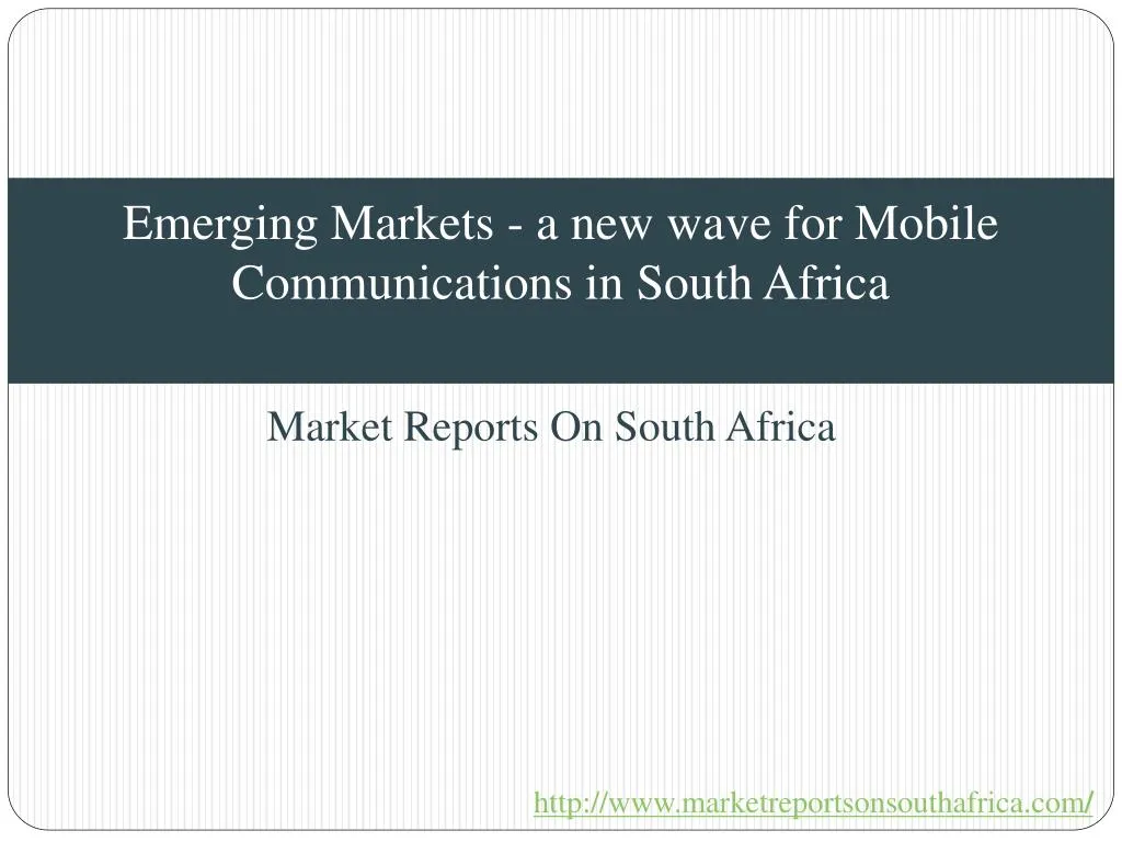 emerging markets a new wave for mobile communications in south africa